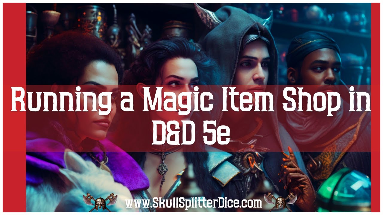 Creating Magic A Guide To Running A Successful D D 5e Magic Item Shop Creating Magic A Guide To Running A Successful D D 5e Magic Item Shop