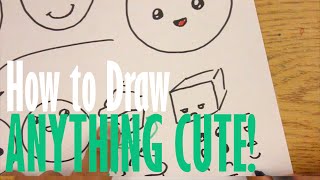 How to Draw Anything Cute!