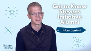 Get to Know Stevens Initiative Alumni: Holden Garrison