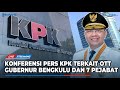 Breaking News : Konferensi Pers KPK OTT di Bengkulu, Bagaimana Status Gubernur Rohidin Mersyah ?