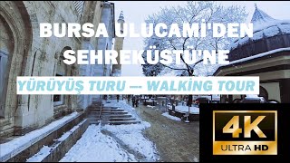 4K Bursa Ulu Cami'den Şehreküstü'ne Yürüyüş Turu | Bursa City Snowfall Walking Tour  #bursa #snow