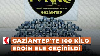 Gaziantep'te 100 kilo eroin ele geçirildi