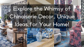 Explore the Whimsy of Chinoiserie Decor, Unique Ideas for Your Home!