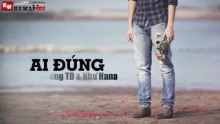 Ai Đúng   Diby ft  Cương TĐ \u0026 Như Hana  Video Lyrics