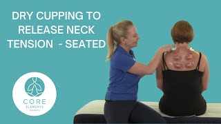 Clinical Dry Cupping to Release Neck Tension - Seated #drycupping