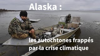 En Alaska, les autochtones frappés par la crise climatique | AFP Reportage