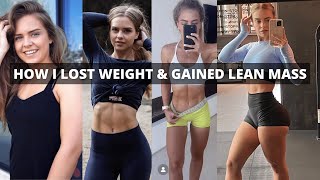 HOW I LOST FAT & GAINED LEAN MASS. My Simple Approach