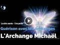 Texte, voix et musique - 1ère partie - Méditation de l'Archange Michaël -GUÉRISON AVEC LES ARCHANGES