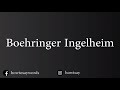 How To Pronounce Boehringer Ingelheim