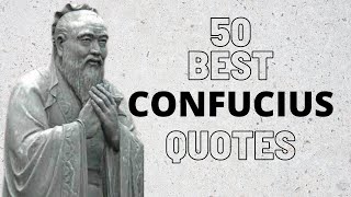 50 Best Confucius Quotes that still ring true | Life Changing Quotes | Powerful Quotes