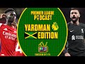 ARSENAL VS LIVERPOOL ENDS IN DRAW, ADVANTAGE MANCHESTER CITY? PL Podcast (YARDMAN EDITION)