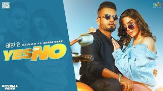 Yes Or No (Full Video) Dj Flow Ft. Shree Brar | Swalina | Proof| B2Gether|Sky|New Punjabi Song 2021