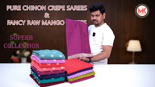 Superb Collection Pure Chinon Crepe Sarees \u0026 Fancy Raw Mango Sarees | MK Collections | #sarees