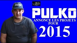 Pulko annonce les Projets pour 2015