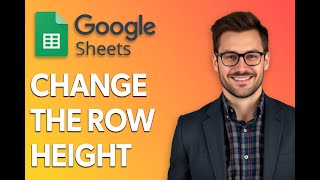 How To Change The Row Height Explained In 18 Seconds Google Sheets Excel [2025 Guide]