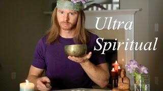 How to be Ultra Spiritual (funny) - with JP Sears