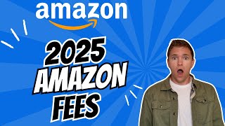 Amazon 2025 Fees Update!