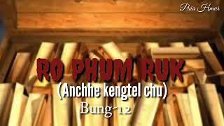 Ro phum ruk( Anchhe kengtel chu)/// Bung-12    || ziaktu:Puia Hmar