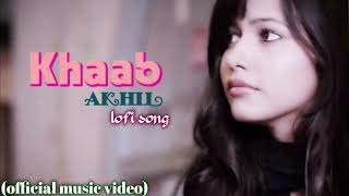 Khaab /Akhil lofi song video/New Punjabi lofi song video/(offical music video)/love song video 🥰🥰