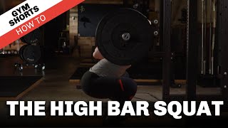 High Bar Squat: Gym Shorts (How To)