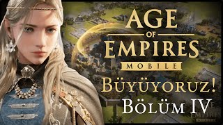 BÜYÜYORUZ! ⚔ - Age of Empires Mobile | Bölüm 4