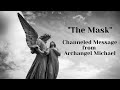 ARCHANGEL MICHAEL / THE MASK / ENHANCE YOUR POWER / A Channeled Message