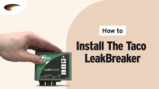 How To Install the Taco LeakBreaker