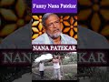 funny nana patekar ytshorts shortfeed youtubeshorts nanapatekar