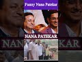 funny nana patekar ytshorts shortfeed youtubeshorts nanapatekar