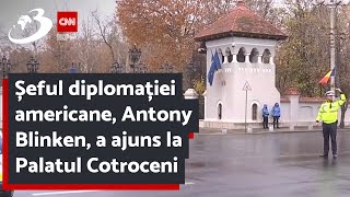 Șeful diplomației americane, Antony Blinken, a ajuns la Palatul Cotroceni