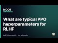 What are typical PPO hyperparameters for RLHF — Frontier Path #28 | ML Interview Prep