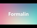 Formalin - Medical Meaning and Pronunciation