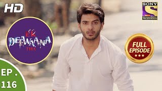 Ek Deewaana Tha - Ep 116 - Full Episode - 2nd  April, 2018