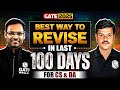 How to Revise for GATE 2025 in the Last 100 Days | Best Strategy For GATE CS & DA Preparation