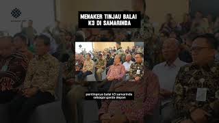 MENAKER TINJAU BALAI K3 DI SAMARINDA #indonesiamaju #jokowi #shorts