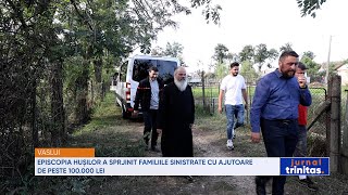 Episcopia Hușilor a sprijinit familiile sinistrate cu ajutoare în valoare de peste 100.000 lei