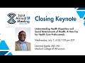 Closing Keynote: Understanding Health Disparities and Social Determinants of Health