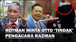 PENGACARA RAZMAN INJAK MEJA Sidang, Hotman Mengadu ke Otto : Ini Kebrutalan Pertama Dalam Sejarah