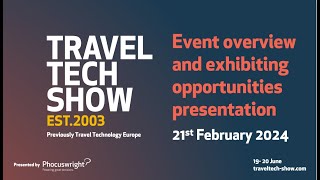 TravelTech Show 2024 – Event overview and exhibitor opportunities presentation 21 February