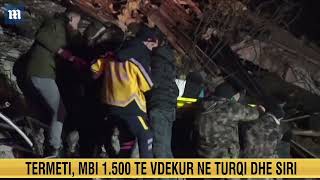 1500 viktima, mijëra të plagosur, si paraqitet situata në Turqi pas tërmetit, detajet e reja