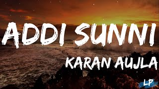 Addi Sunni (Lyrics) Karan Aujla| Tru-Skool | BTFU | New Punjabi Song 2021| Latest Punjabi Songs 2021