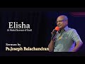 Elisha A Model Servant | Ps. Joseph Balachandran | Hallelujah Tower | 2020