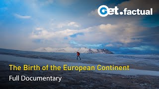 The Birth of the European Continent | Full Documentary