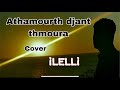 Athamourth djant thmoura cover - ILELLi ( groupe idurar )