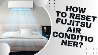 How to reset fujitsu air conditioner?