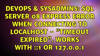 SQL Server 08 Express error when connecting to localhost - "Timeout expired". Works with ::1