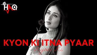 Kyon Ki Itna Pyaar | Kyon Ki | DJ Haq | Salman Khan | Kareena Kapoor | Bollywood Remix