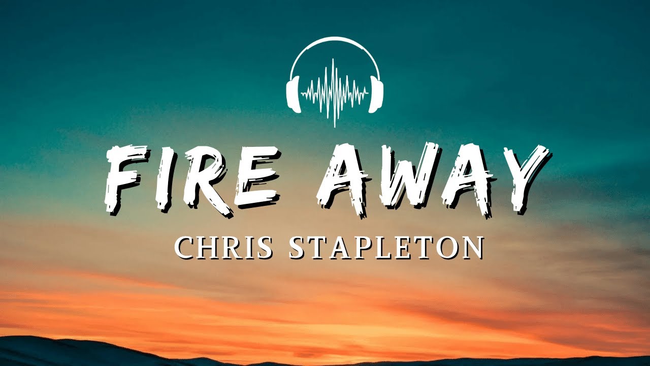 Fire Away Lyrics Video Chris Stapleton Youtube