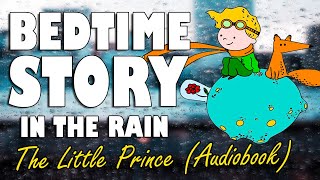The Little Prince (Complete Audiobook with rain sounds) | Relaxing ASMR Bedtime Story (Male Voice)