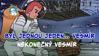 Byl Jednou Jeden... Vesmir 🚀 Nekonečný vesmír  🌌